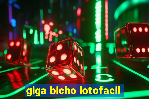 giga bicho lotofacil